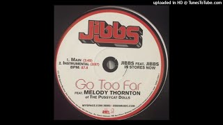 Jibbs feat. Melody Thornton - Go Too Far