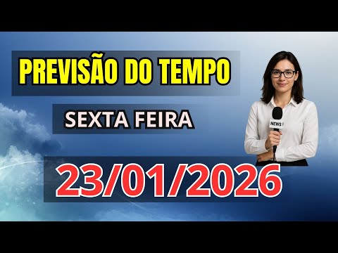Previsão do Tempo - Sexta Feira - 23/01/2026