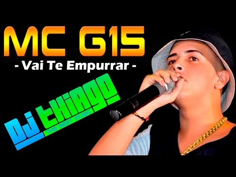 MC G15 - Vai Te Empurrar (Vs Thiago DJ)
