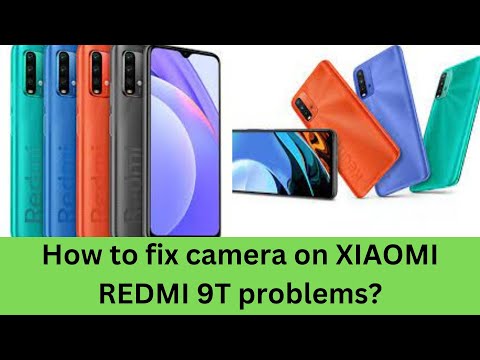 How to fix camera on XIAOMI REDMI 9T problems?