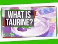 What Is Taurine and Why's It in My Energy Drink?