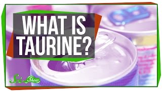 What is Taurine and Why's It in My Energy Drink?