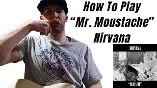 How To Play "Mr. Moustache" By Nirvana [Guitar Lesson]