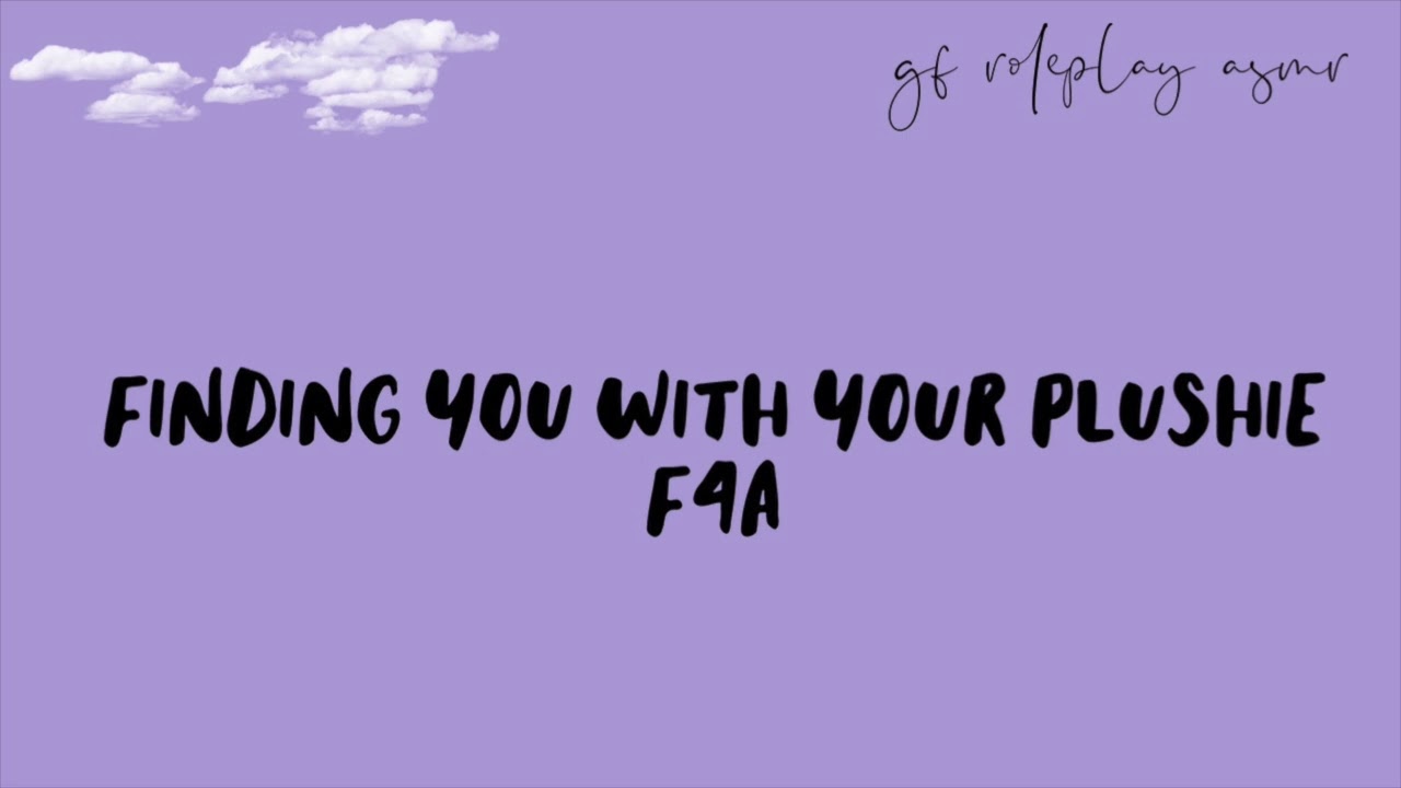 [F4A] gf roleplay asmr: finding you with your plushie