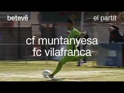 CF Muntanyesa - FC Vilafranca: El partit | betevé (tercera divisió)