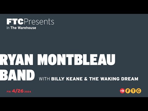 RYAN MONTBLEAU BAND LIVE IN THE WAREHOUSE (w/ Billy Keane)