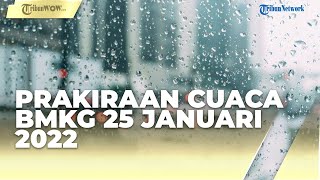 Prakiraan Cuaca BMKG Selasa, 25 Januari 2022: 23 Wilayah di Indonesia Diguyur Hujan Lebat
