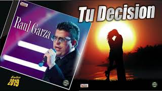TU DECISION  - RAUL GARZA  ( EX CANTANTE DE ANGELES AZULES)- TEMA ORIGINAL 2019