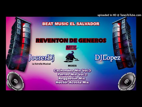 Perreo Mix _Reventon de Generos Mix - DJ Lopez _ Beat Music El Salvador.