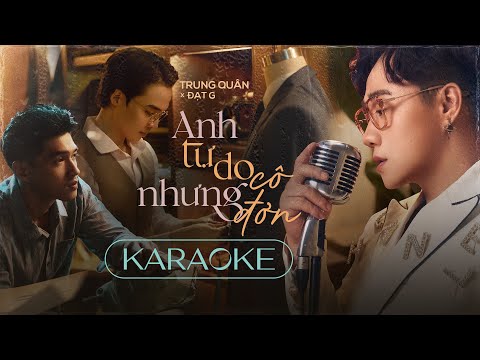 [KARAOKE] ANH TỰ DO NHƯNG CÔ ĐƠN - Trung Quân x Đạt G