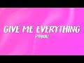 Pitbull Give Me Everything Lyrics Ft Ne Yo Afrojack Nayer