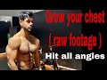 Grow your chest ( hit all angles ) raw footage