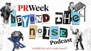 Is Reddit the new Google Search Golin, MSL - PRWeek Podcast