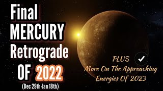 Final Mercury Retrograde Of 2022 | PLUS More On The Approaching Astrological Energies Of 2023