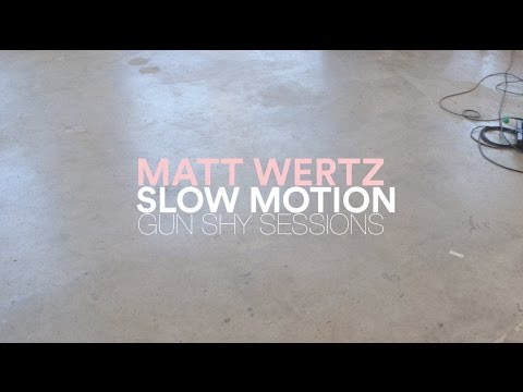 Matt Wertz - Slow Motion (LIVE)