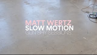 Matt Wertz - Slow Motion (LIVE)