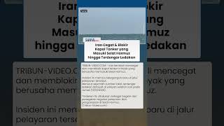 Selat Hormuz Memanas! Iran Blokir dan Cegat Kapal Tanker hingga Terdengar Ledakan