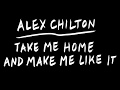 Alex Chilton "Take Me Home And Make Me Like It" LP (Munster Records 2017)