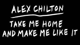 Alex Chilton "Take Me Home And Make Me Like It" LP (Munster Records 2017)