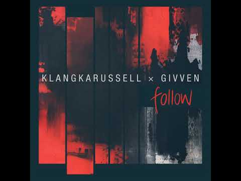 Klangkarussell & GIVVEN - Follow