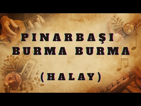 Pınar Başı Burma Burma - Anonim Türküler