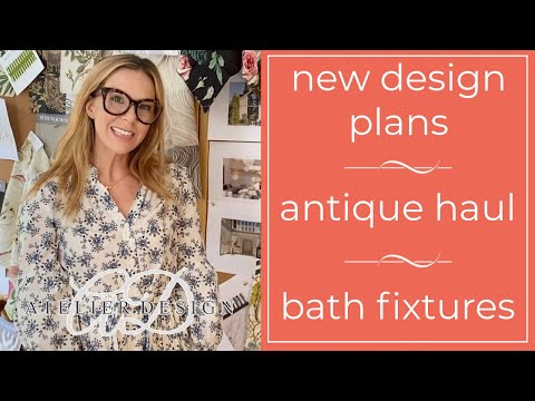 New Design Plans, Bath Fixtures & Antiques | ATELIER DESIGN EP. 16 | ARCHITECTURE INTERIOR DESIGN