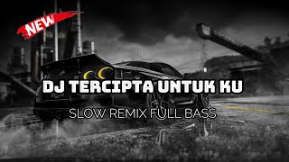 Download lagu DJ TERCIPTA UNTUKKU || UNGU || SLOW REMIX FULL BASS TERBARU 2025 mp3