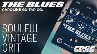 Video thumbnail for Caroline Guitar Company - “The Blues” - Soulful, Vintage Overdrive Grit from a Guitar Pedal by Edge of Breakup - Guitar, Amp & Pedal Demos