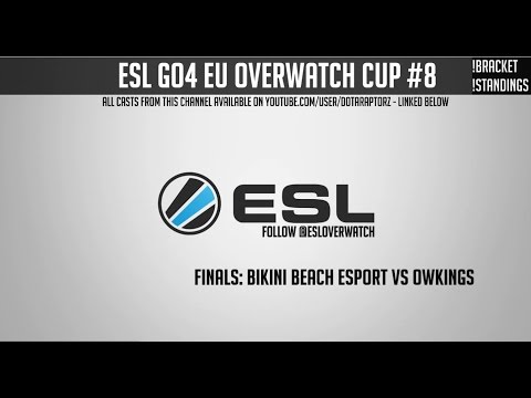 ESL Go4 EU Overwatch Cup #8 - Finals: OWKings vs Bikini Beach Esports