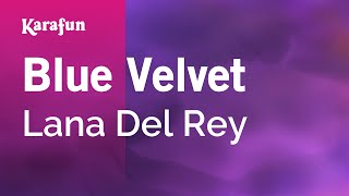 Karaoke Blue Velvet - Lana Del Rey *