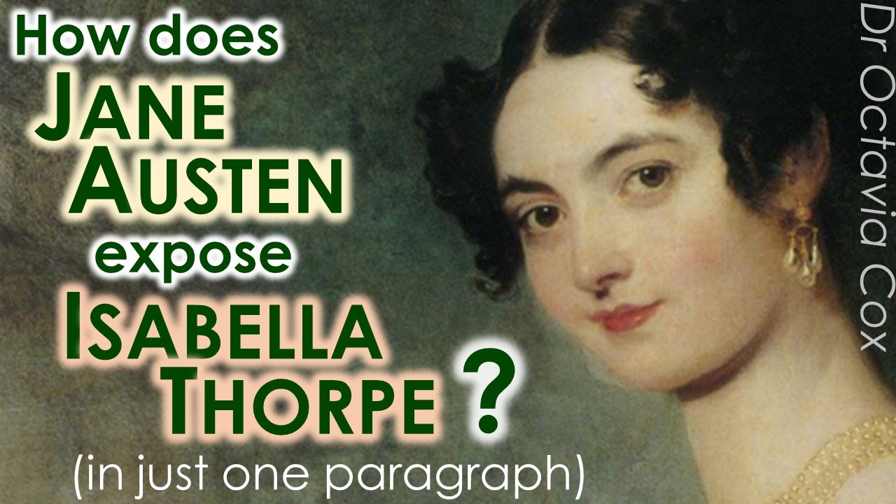 JANE AUSTEN’S WRITING STYLE: Isabella Thorpe & Indirect Characterization | Northanger Abbey Analysis