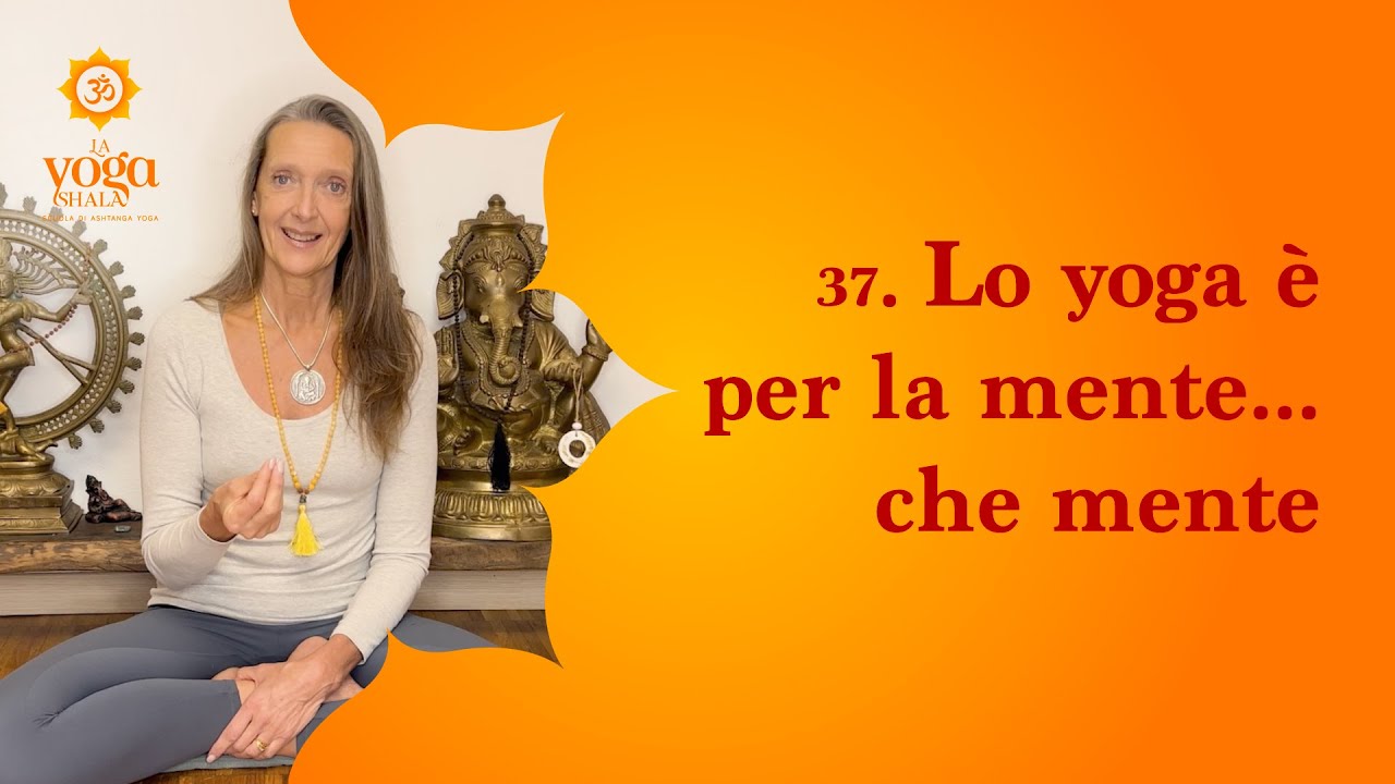 37. Lo yoga è per la mente... che mente