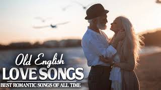 Old Beautiful Love Songs - Best Romantic Songs Of All Time - Greatest English Love Songs