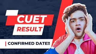 SHOCKING News 😱 | CUET Result Confirmed Date | Cuet Result 2023