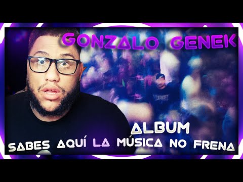 Reaccion A El Album De  Gonzalo Genek SABES AQUÍ LA MÚSICA NO FRENA