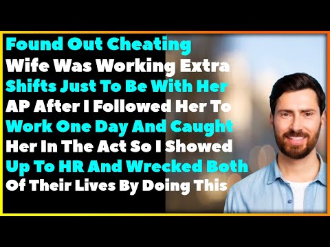 Cheating Wife Was Working Extra Shifts To Be With AP So I Exposed Them To HR And This Happened
