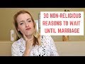 30 Non Religious Reasons To Wait Until Marriage