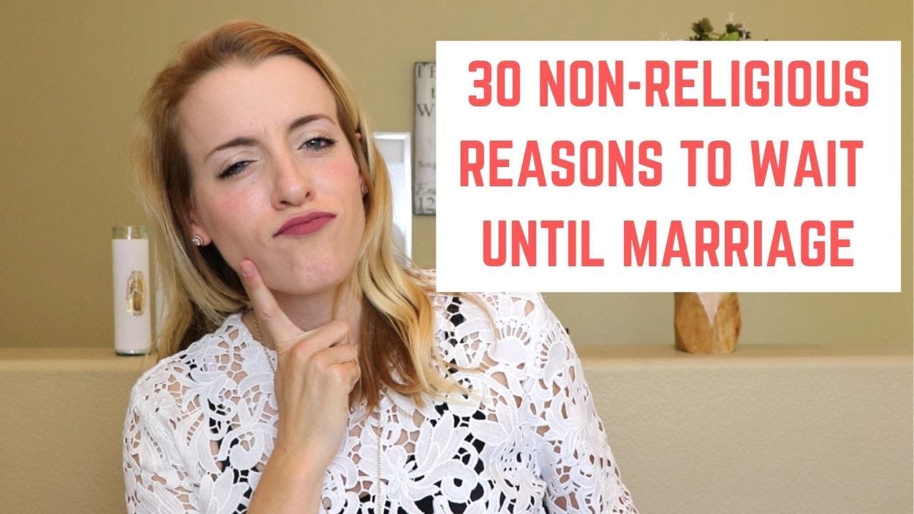 30 Non-Religious Reasons to Wait Until Marriage