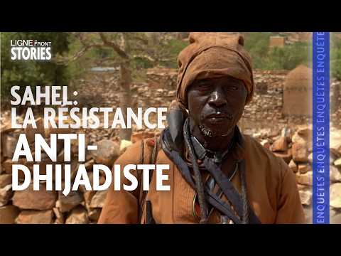 Sahel : au cœur de la résistance anti-djihadiste