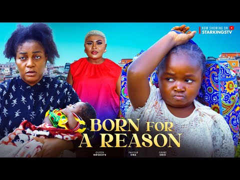 BORN FOR A REASON Full Movie - EBUBE OBIO, QUEEN NWOKOYE - 2024 Latest Nigerian Nollywood Movie