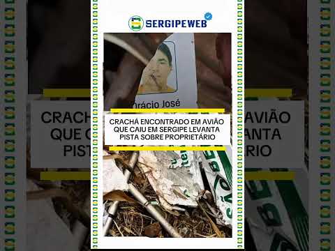 🚨✈️ CRACHÁ ENCONTRADO EM AVIÃO QUE CAIU EM SERGIPE LEVANTA PISTA SOBRE PROPRIETÁRIO