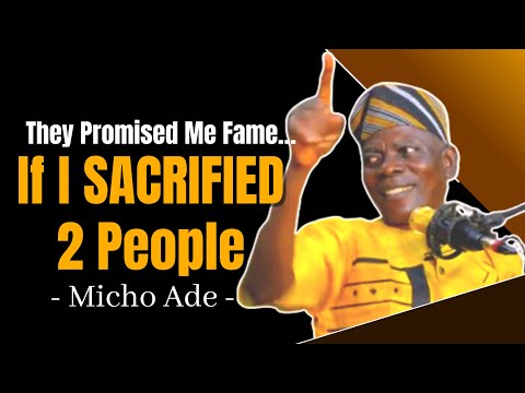 What I Did When I Was Told To Use Two Persons For Ritual In Exchange For Fame, Money - Micho Ade