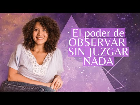 El poder de OBSERVAR SIN JUZGAR NADA | Canalización Semanal Ángeles y UCDM