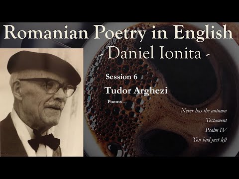 Romanian Poetry in English Session 6 -Tudor Arghezi