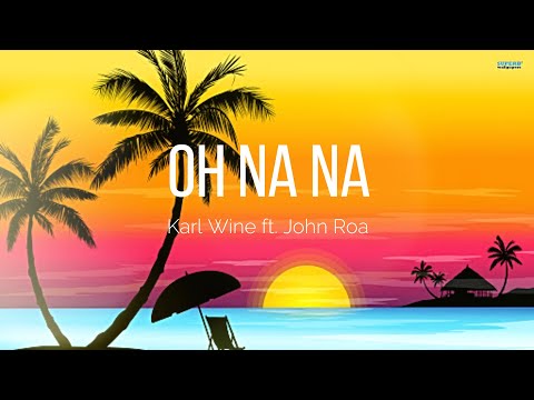 OH NA NA  - John ROA X KARL WINE [HD/HQ] Lyrics Video