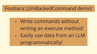 Foobara::LLmBackedCommand: Write commands without logic and use LLM knowledge or decision-making programmatically!