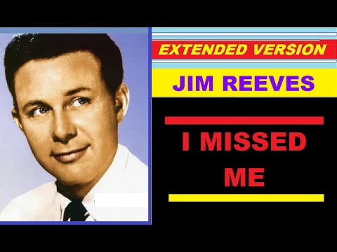 Jim Reeves - I MISSED ME (extended version)