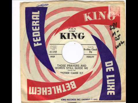 BROTHER CLAUDE ELY  - THE LOVE OF GOD IS REAL -  THOSE PRAYERS AND WORDS  - KING 45 5709