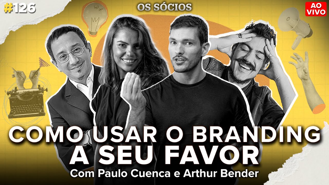 COMO USAR O BRANDING A SEU FAVOR (ft. Paulo Cuenca e Arthur Bender) | Os Sócios Podcast 126