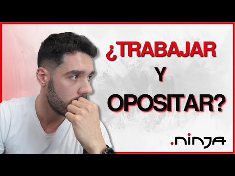 OPOSITAR y TRABAJAR a JORNADA COMPLETA: ¿Es posible? 🤔